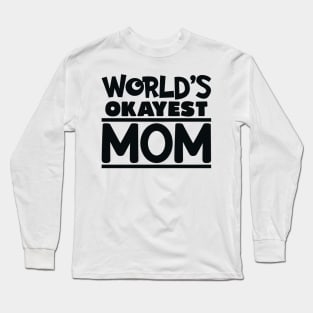 okayest mom Long Sleeve T-Shirt